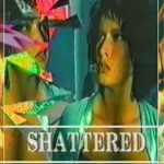 Shattered (1991) | Расколотая Вдребезги смотреть онлайн бесплатно