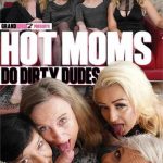 Hot Moms Do Dirty Dudes (2021) [Grand Momz] watch online for free